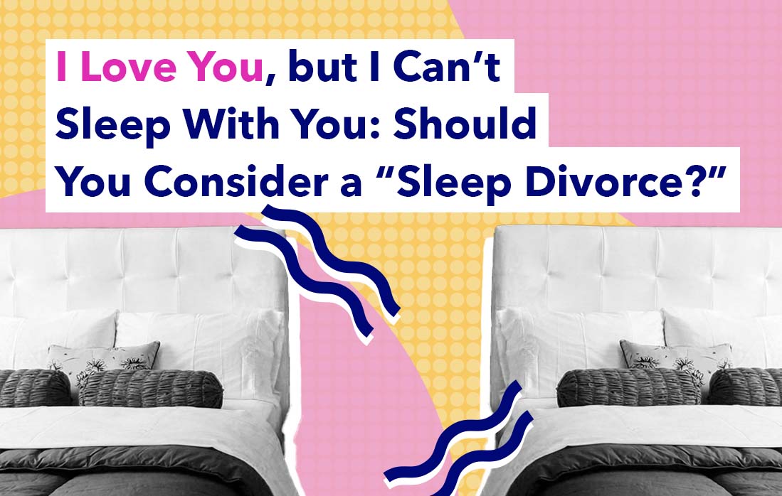 我爱你,但我不能和你睡:你应该考虑一个“睡眠离婚?”