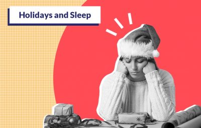 健康的假日睡眠——如何在节日期间获得良好的睡眠